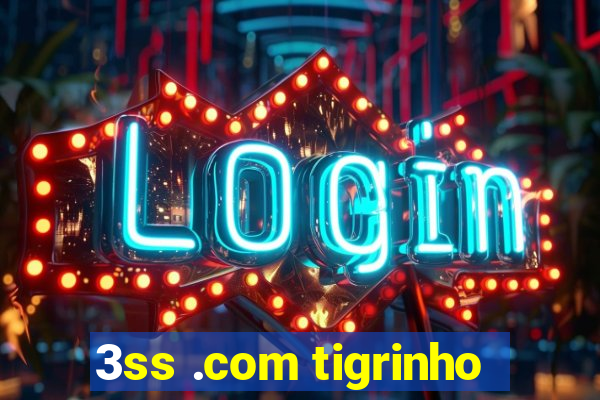 3ss .com tigrinho